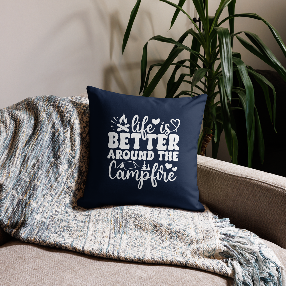 Life is Better Around the Campfire Premium Pillow