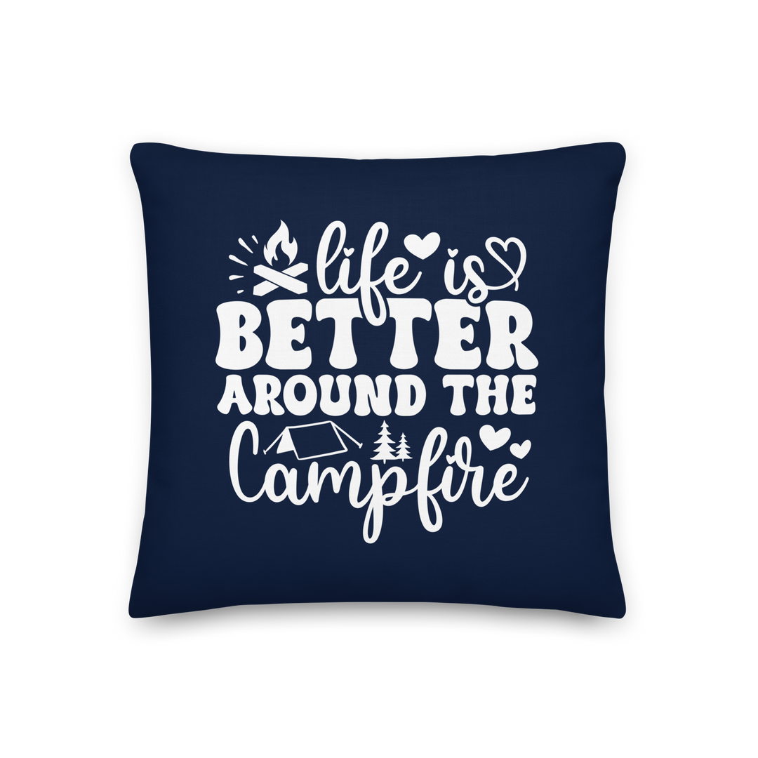 Life is Better Around the Campfire Premium Pillow