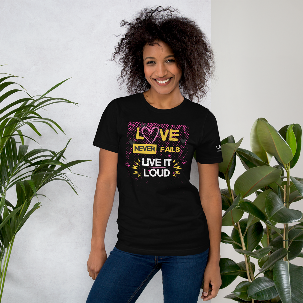 Love Never Fails Live It Loud Women's T-Shirt